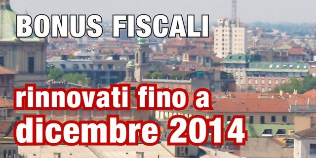 Agevolazioni fiscali rinnovate fino a dicembre 2014 Agevolazioni fiscali rinnovate fino a dicembre 2014