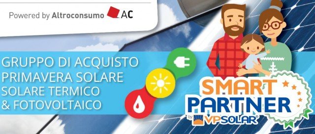 VP Solar è l’azienda scelta da Altroconsumo nell’ambito del Gruppo d’Acquisto Primavera Solare a cui è possibile aderire fino al 15 luglio e acquistare a prezzi ridotti del 45% rispetto a quelli di mercato un impianto fotovoltaico e un impianto solare termico, due tecnologie che permettono di tagliare i costi in bolletta trasformando l’energia solare in energia elettrica e acqua calda per la propria abitazione. www.casarinnovabile.it/,; www.vpsolar.com/ VP Solar è l’azienda scelta da Altroconsumo nell’ambito del Gruppo d’Acquisto Primavera Solare a cui è possibile aderire fino al 15 luglio e acquistare a prezzi ridotti del 45% rispetto a quelli di mercato un impianto fotovoltaico e un impianto solare termico, due tecnologie che permettono di tagliare i costi in bolletta trasformando l’energia solare in energia elettrica e acqua calda per la propria abitazione. www.casarinnovabile.it/,; www.vpsolar.com/
