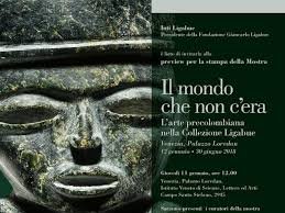 Il mondo che non c’era. L’rte precolombiana nella Collezione Ligabue Il mondo che non c’era. L’rte precolombiana nella Collezione Ligabue