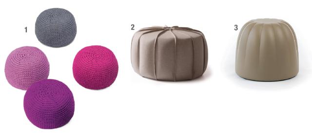 Le nostre scelte
1. Nella serie di pouf Picot di Paola Lenti il rivestimento è realizzato a mano all’uncinetto con una corda in lana.
Con diametro 52 cm, uno costa
a partire da 625 euro Iva esclusa.
2. Di ispirazione etnica, il pouf Marrakesh di My Home Collection ha la cucitura taglio al vivo. Con diametro 40 cm, costa 549 euro.
3. In poliuretano morbido, il pouf
a forma di caramella Gelée di Slide Design misura 48 x H 40 cm
e costa 199 euro Iva esclusa. Le nostre scelte
1. Nella serie di pouf Picot di Paola Lenti il rivestimento è realizzato a mano all’uncinetto con una corda in lana.
Con diametro 52 cm, uno costa
a partire da 625 euro Iva esclusa.
2. Di ispirazione etnica, il pouf Marrakesh di My Home Collection ha la cucitura taglio al vivo. Con diametro 40 cm, costa 549 euro.
3. In poliuretano morbido, il pouf
a forma di caramella Gelée di Slide Design misura 48 x H 40 cm
e costa 199 euro Iva esclusa.