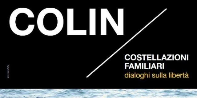 Gianluigi Colin. Costellazioni familiari. Dialoghi sulla libertà Gianluigi Colin. Costellazioni familiari. Dialoghi sulla libertà