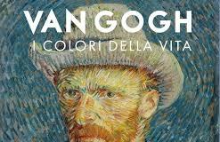 Van Gogh. I colori della vita Van Gogh. I colori della vita