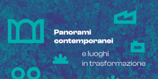 Panorami contemporanei e luoghi in trasformazione Panorami contemporanei e luoghi in trasformazione