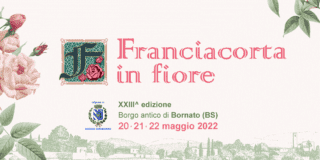 Franciacorta in Fiore – XXIII^ edizione Franciacorta in Fiore – XXIII^ edizione