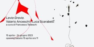 Valerio Anceschi – Luca Scarabelli. Levia Gravia Valerio Anceschi – Luca Scarabelli. Levia Gravia