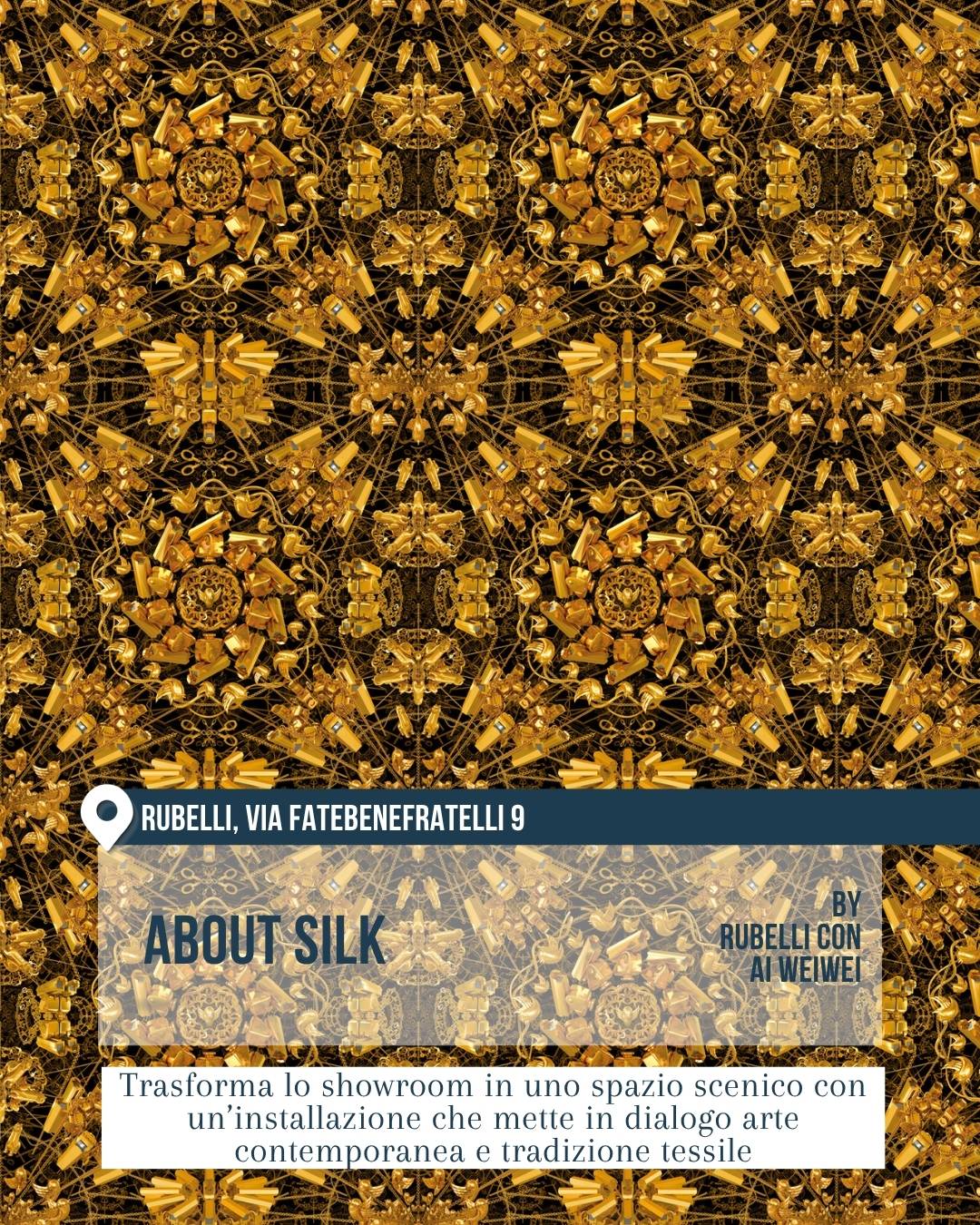 Fuorisalone 2026, Milano: installazione “About Silk” da Rubelli, via Fatebenefratelli 9, by Rubelli con Ai Weiwei. Parete scenografica con motivo ornamentale dorato e nero, ricco di dettagli e simmetrie. L’intervento trasforma lo showroom in uno spazio immersivo che mette in dialogo arte contemporanea e tradizione tessile.