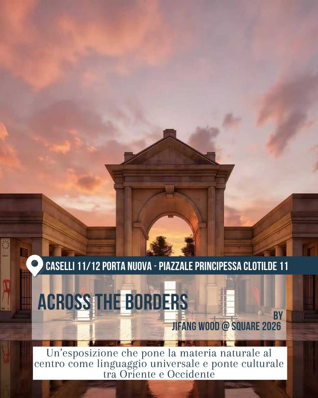 Fuorisalone 2026 a Milano: installazione “Across the Borders” ai Caselli 11/12 di Porta Nuova, piazzale Principessa Clotilde 11, by Jifang Wood @ Square 2026. Architettura monumentale inquadrata al tramonto, con portico centrale, riflessi sull’acqua e atmosfere calde. La mostra pone la materia naturale al centro come linguaggio universale e ponte culturale tra Oriente e Occidente.