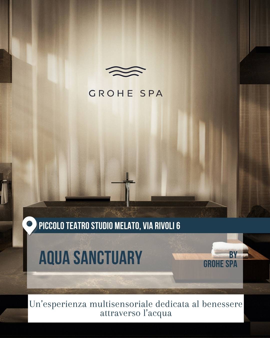 Fuorisalone 2026, Milano: “Aqua Sanctuary” al Piccolo Teatro Studio Melato, via Rivoli 6, by Grohe Spa. Spazio elegante e minimale ispirato al benessere, con vasca scura, luce soffusa e superfici materiche. Installazione multisensoriale dedicata all’acqua e al relax.