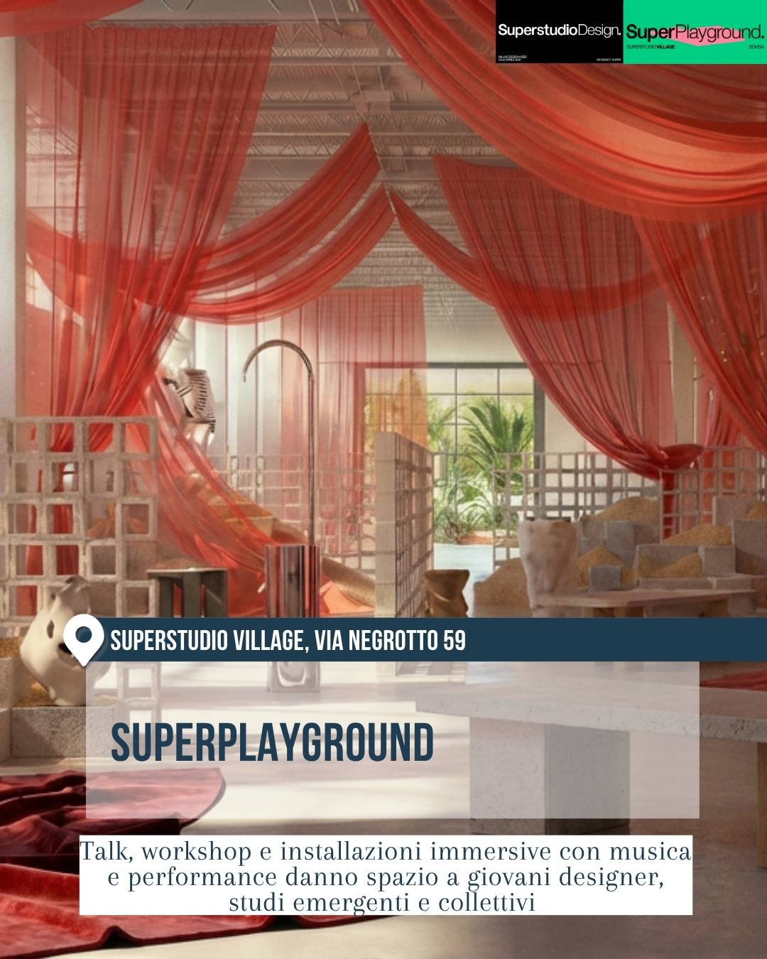 Installazione “SuperPlayground” al Superstudio Village, via Negrotto 59, durante la Milano Design Week 2026. Grande ambiente scenografico con drappi trasparenti rossi sospesi, arredi e strutture geometriche, luce calda e atmosfera immersiva. La slide racconta talk, workshop, performance e progetti di giovani designer e collettivi emergenti.