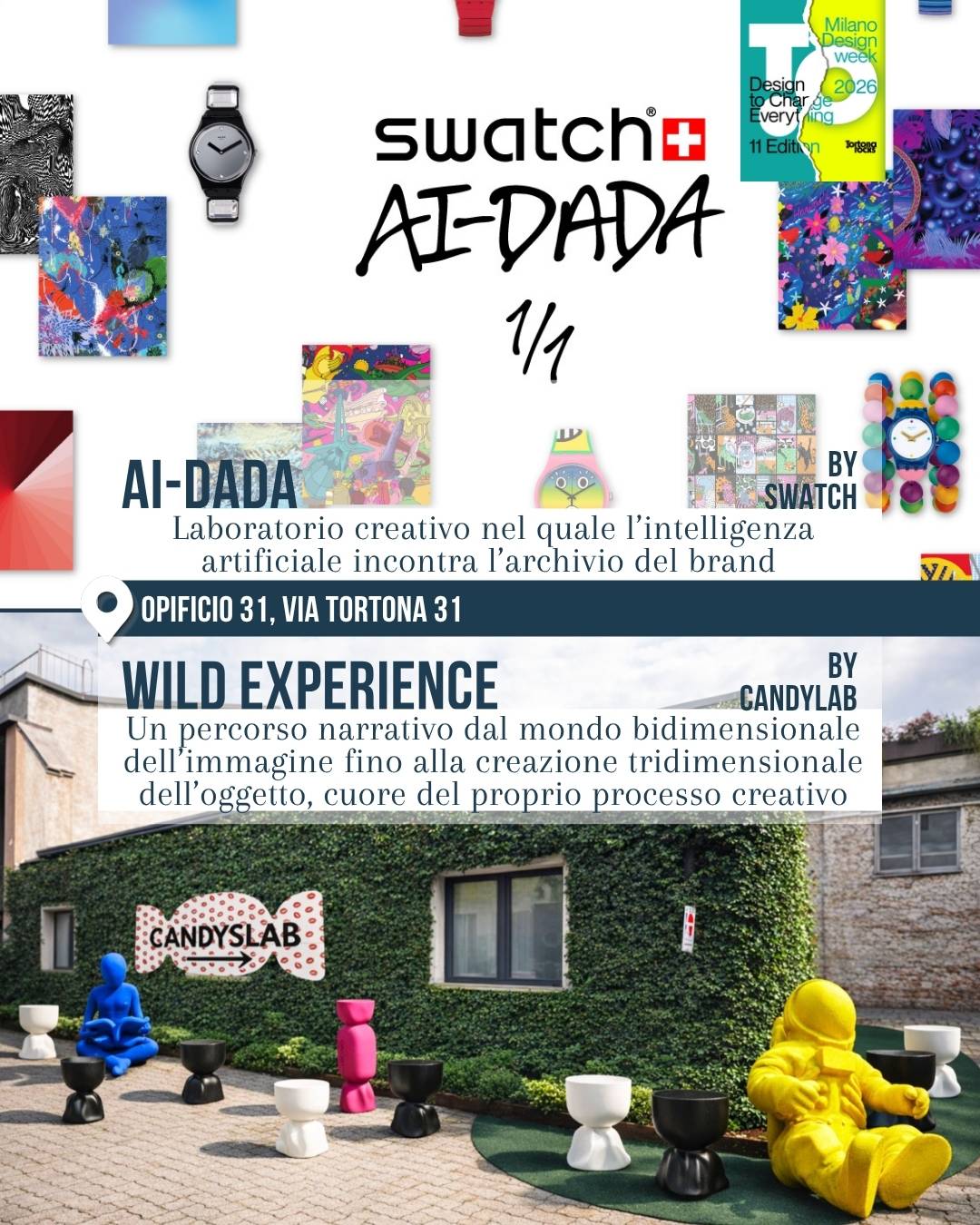 Due installazioni in zona Tortona per il Fuorisalone 2026: in alto “AI-DADA” by Swatch, laboratorio creativo tra intelligenza artificiale e archivio del brand; in basso “Wild Experience” by Candylab, cortile con arredi scultorei colorati e figure oversize in via Tortona 31.