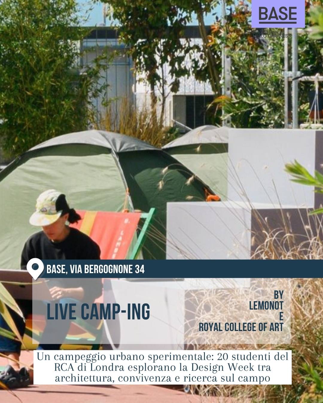 Progetto “Live Camp-ing” di Lemonot e Royal College of Art alla BASE Milano per la Milano Design Week 2026. Scena di campeggio urbano con tende verdi, sedute da esterno e vegetazione, in via Bergognone 34 nella zona Tortona del Fuorisalone.