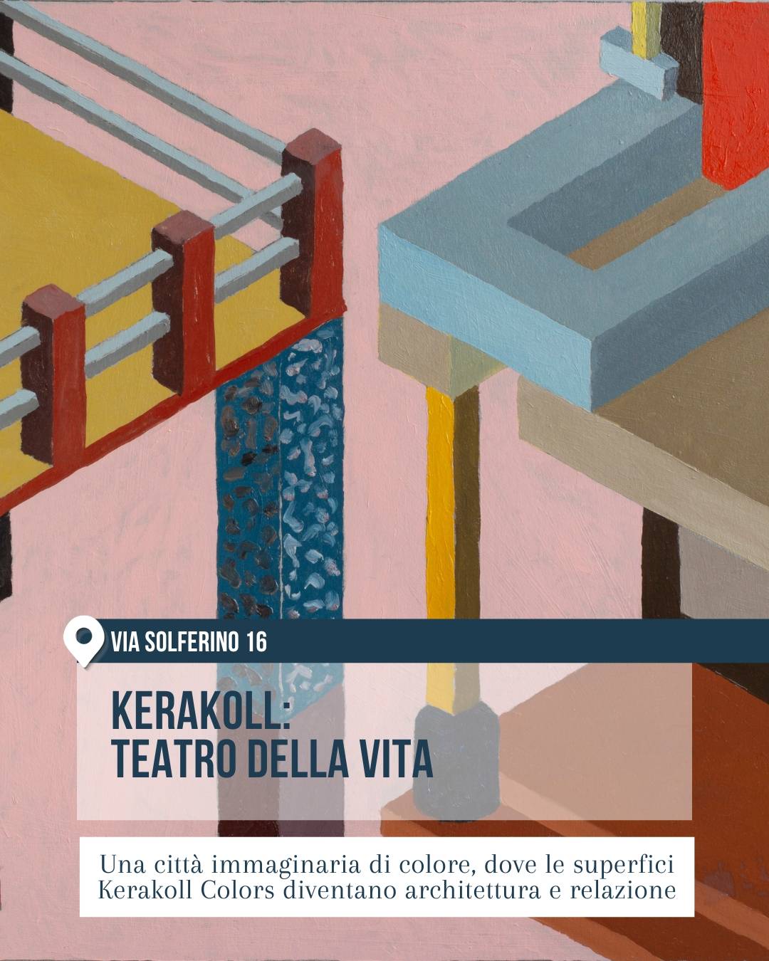 Kerakoll in via Solferino 16 a Milano durante il Fuorisalone 2026. L’immagine mostra una grafica pittorica astratta nei toni del rosa, azzurro, giallo e rosso, usata per raccontare Teatro della Vita, una città immaginaria in cui colore, superfici e architettura entrano in relazione.