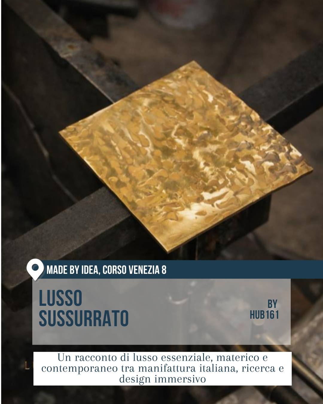 Dettaglio materico di una superficie metallica dorata all’interno di Made by Idea, Corso Venezia 8. Lusso Sussurrato by HUB161 racconta un lusso essenziale e contemporaneo tra manifattura italiana, ricerca e design immersivo.