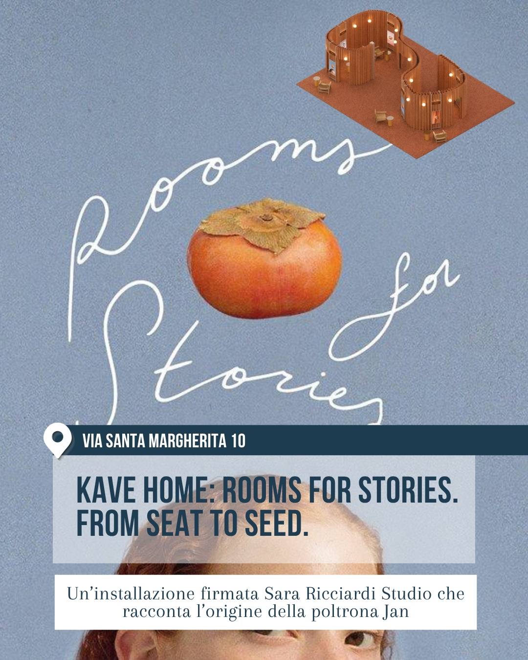 Kave Home in via Santa Margherita 10 a Milano per il Fuorisalone 2026. L’immagine è una grafica creativa con sfondo azzurro, scritta Rooms for Stories, un cachi al centro e il volto parziale di una persona, usata per presentare l’installazione firmata Sara Ricciardi Studio.